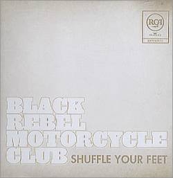 Black Rebel Motorcycle Club : Shuffle Your Feet